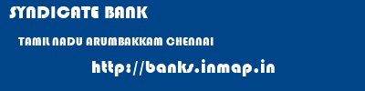 SYNDICATE BANK  TAMIL NADU ARUMBAKKAM CHENNAI    banks information 